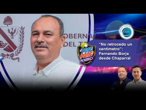 #PingPongPolítico  🏓 “No retrocedo un centímetro”: Fernando Borja desde Chaparral