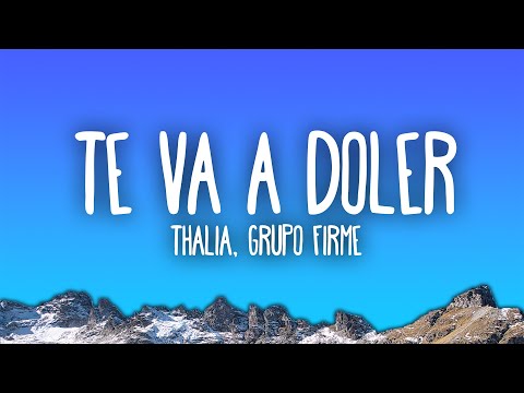 Thalia, Grupo Firme - Te Va a Doler