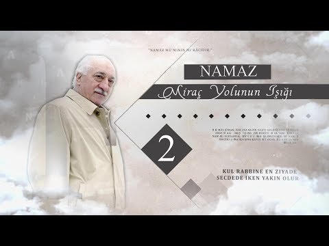 M. Fethullah Gülen | Miraç Yolunun Işığı : Namaz #2 (Ahirette Tanınmaya Vesile: Abdest)