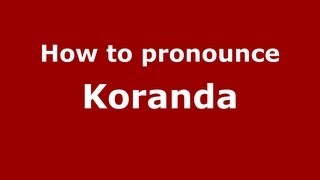 How to pronounce Koranda