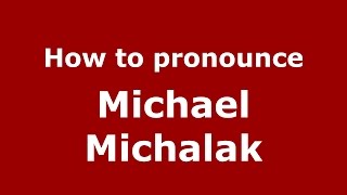 How to pronounce Michael Michalak