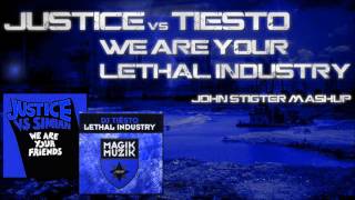 Justice vs Tiesto - We are your lethal industry (John Stigter Mashup)