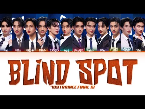 【789TRAINEE FINAL 12】 BLIND SPOT - (Color Coded Lyrics)