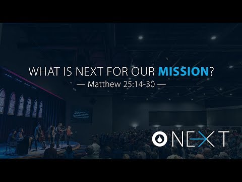 Ryan Kelly, "What Is Next for Our Mission?" - Matthew 25:14-30