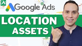 Google Location Assets (Extensions) Setup & Strategy [2023 Template]