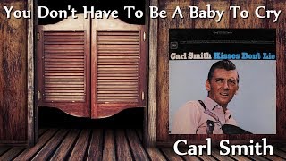 Carl Smith - You Don't Have To Be A Baby To Cry