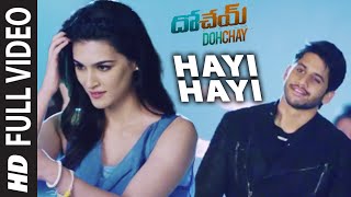 Hayi Hayi Full Video Song  Dohchay  Naga Chaitanya