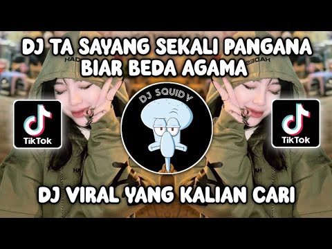 DJ TA SAYANG SEKALI PANGANA BIAR BEDA AGAMA DJ BEDA AGAMA EPAM ESTETOD VIRAL TIKTOK TERBARU