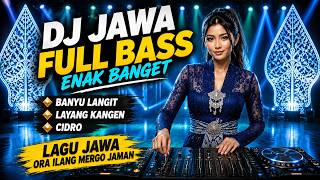 Download lagu DJ JAWA FULL BASS ENAK BANGET | Banyu Langit, Layang Kangen, Cidro | Lagu Jawa Ora Ilang Mergo Jaman mp3
