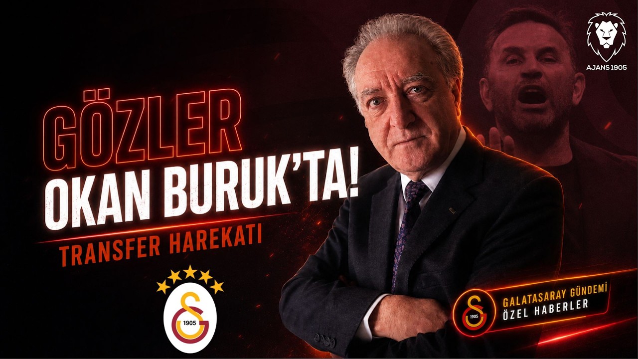 Galatasaray Transfer: GÖZLER OKAN BURUK'TA | Transfer Harekatı Tüm Gerçekler ve Tüm İsimler | Gündem