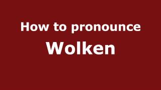 How to pronounce Wolken