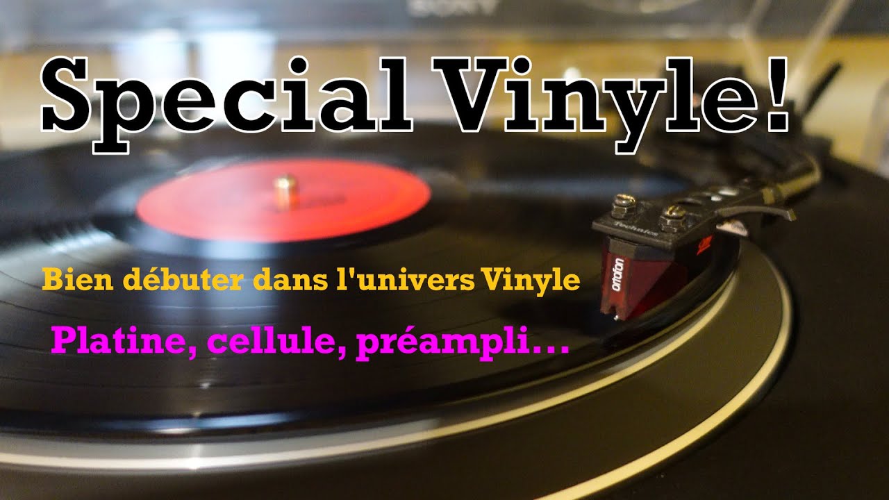 Special Vinyle : Comment bien débuter en vinyle (platine, cellule, préamplificateur phono)