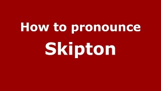 How to pronounce Skipton