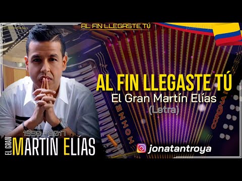 Al Fin Llegaste Tu - Martin Elias (Letra)
