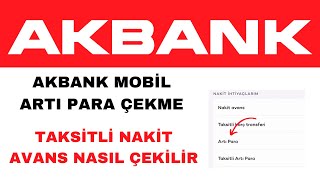 Akbank Artı Para Nasıl Çekilir - Taksitli Nakit Avans Çekme