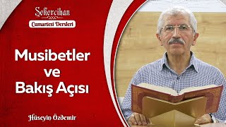 Musibetler ve Bakış Açısı | Hüseyin Özdemir