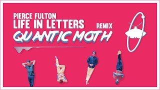 Pierce Fulton - Life In Letters (Quantic Moth Remix)