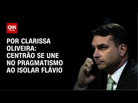 Análise: Centrão se une no pragmatismo ao isolar Flávio | LIVE CNN