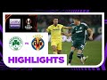 Panathinaikos v Villarreal | Europa League | Match Highlights