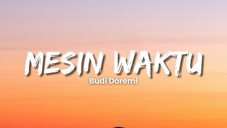 Download lagu Budi Doremi - Mesin Waktu (Lyric Video) mp3 Download lagu Budi Doremi - Mesin Waktu (Lyric Video) mp3