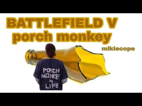 Battlefield V : The Porch Monkey