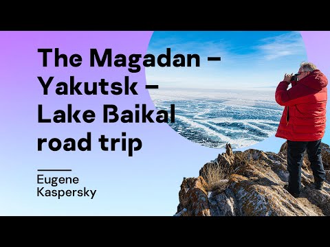 The Magadan – Yakutsk – Lake Baikal road trip: highlights
