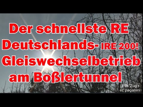 Der schnellste RE Deutschlands ist IRE 200! Im Gleiswechselbetrieb am Boßlertunnel unterwegs