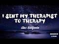 Alec Benjamin I Sent My Therapist To Therapy Lyrics By Nemesis Lyric