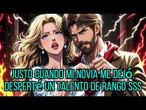 Justo cuando mi novia me dejó, desperté un talento de Rango SSS