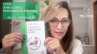 Aula #2 - Jubileu 2025 - Peregrinos de Esperança - Dei Verbum - 20/08/24