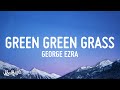 George Ezra Green Green Grass Lyrics