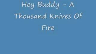 Hey Buddy - A Thousand Knives Of Fire