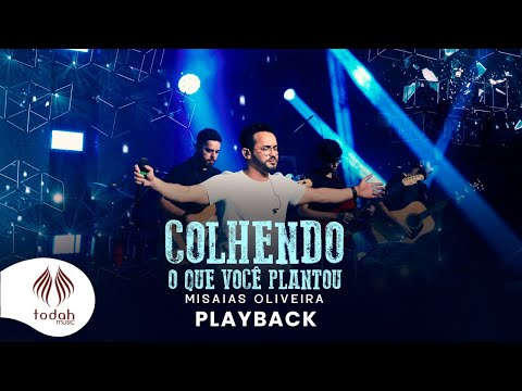 Misaias Oliveira l Colhendo o Que Você Plantou [Playback com Letra]