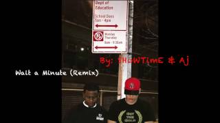 Wait a Minute (Remix) - ShowTime & AJ