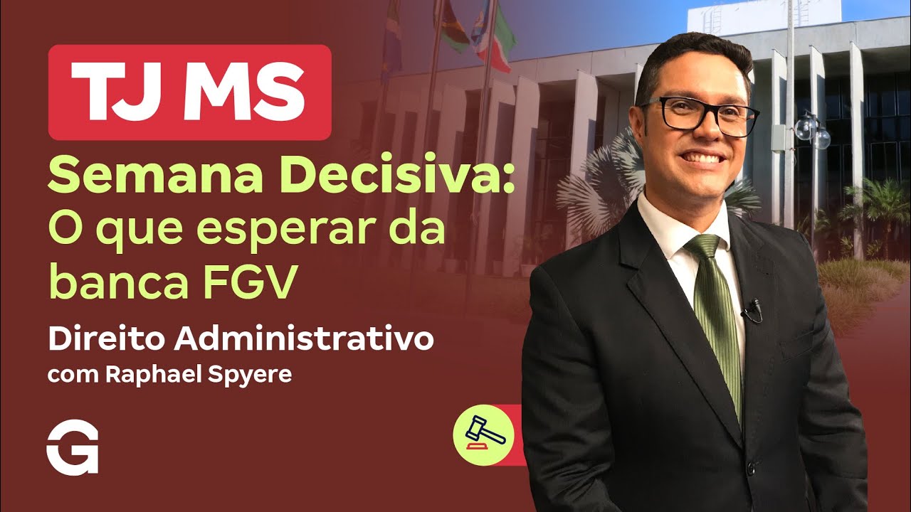 Concurso TJ MS | Semana Decisiva: O Que Esperar da Banca FGV em Direito Administrativo