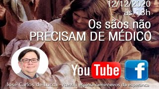 JOSÉ CARLOS DE LUCCA -  OS SÃOS NÃO PRECISAM DE MÉDICO