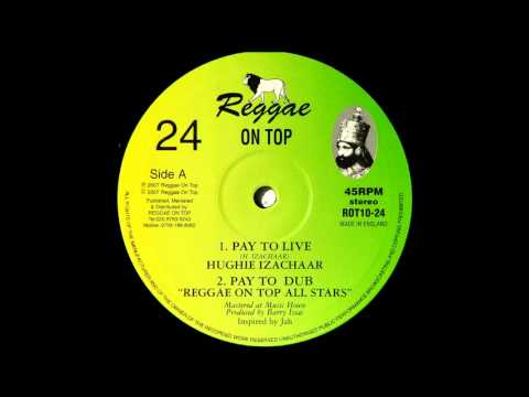 10" Hughie Izachaar/Reggae On Top All Stars - Pay To Live/Pay to Dub