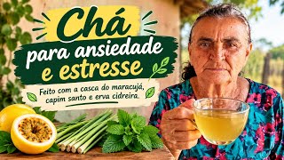 CHÁ PARA ANSIEDADE E ESTRESSE: RECEITA CASEIRA DA VÓ DALVA.