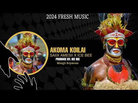 AKOMA KOILAI [ SAIIX X ICE BEE] 2025 PNG MUSIC 🎶