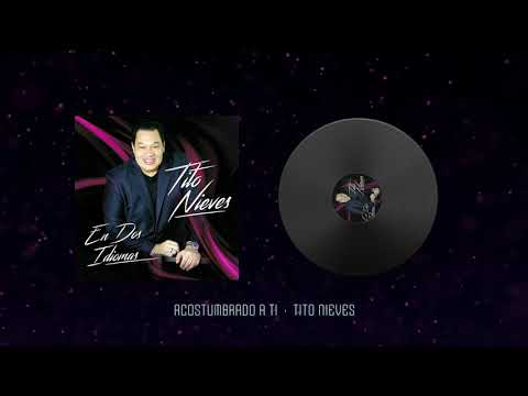 Tito Nieves - Acostumbrado a Ti (Audio Oficial)