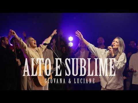 Giovana & Luciane - Alto e Sublime (Ao Vivo)