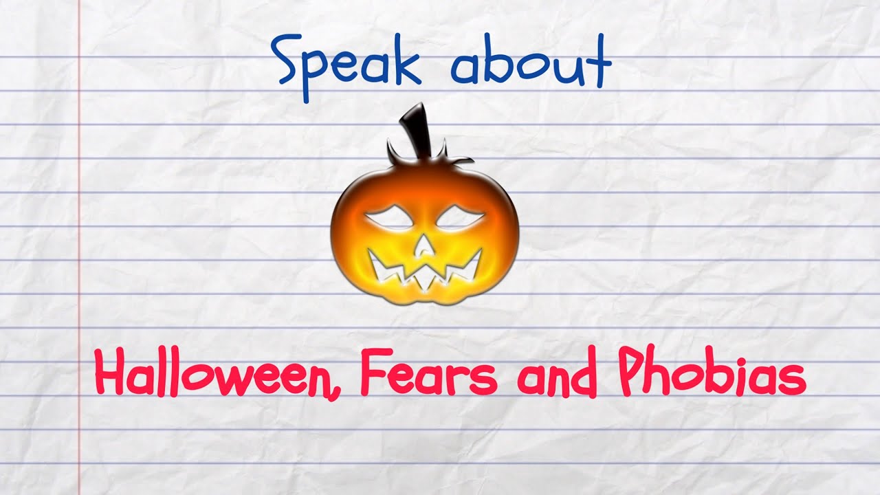 Speak about Halloween, Fears and Phobias in English (Intermediate)
