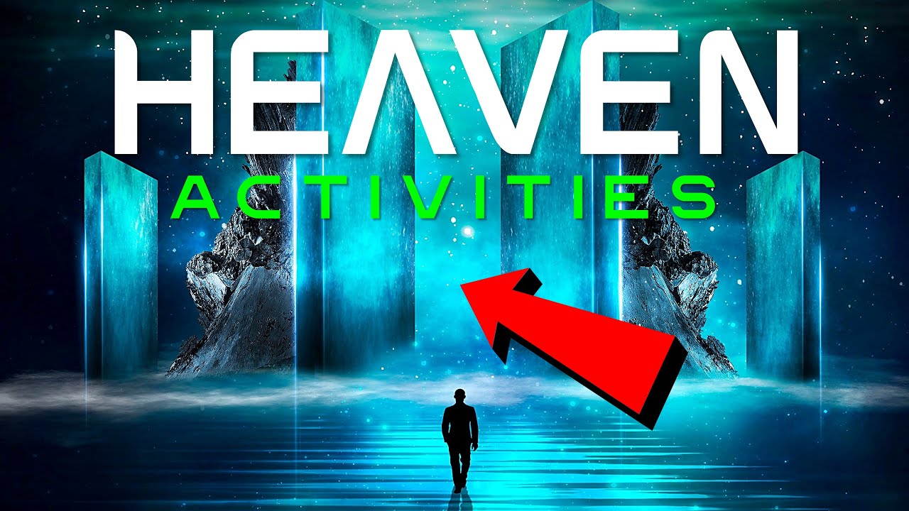 6 Things We Will Do in HEAVEN!