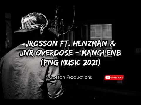 Jrosson Ft. Henzman & Jnr Overdose - Mangi ENB (PNG Music 2021)
