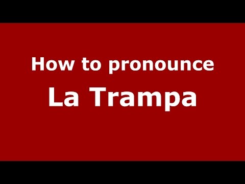 How to pronounce La Trampa