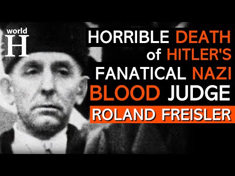 Death of Roland Freisler - Hitler's Fanatical Screaming Nazi Judge - Plot to Assassinate Hitler