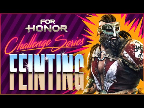 For Honor Challenge Series - Episode 3 - Feinting