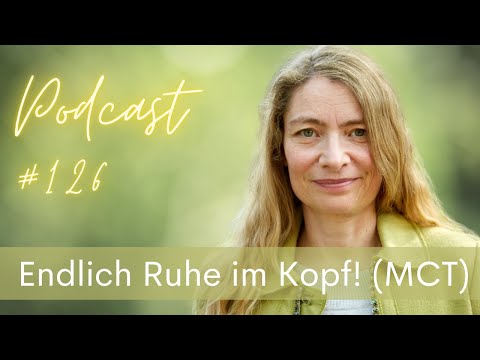 Podcast #126: Weniger grübeln, mehr leben! MCT