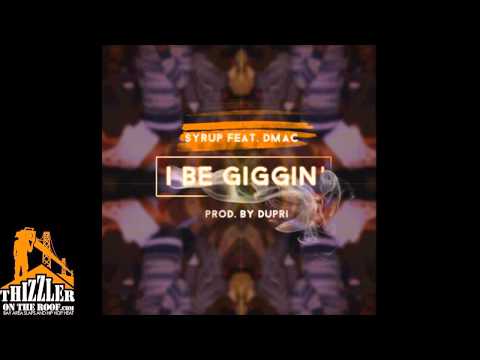 Syrup ft. Dmac - I Be Giggin' [Prod. By Dupri Of League Of Starz] [Thizzler.com]