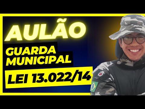 LEI 13.022/14 - Estatuto Geral das Guardas Municipais - Concursos GCM 2025